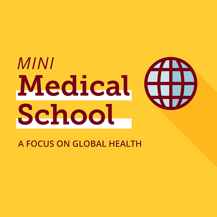 Mini Medical School A Focus on Global Health