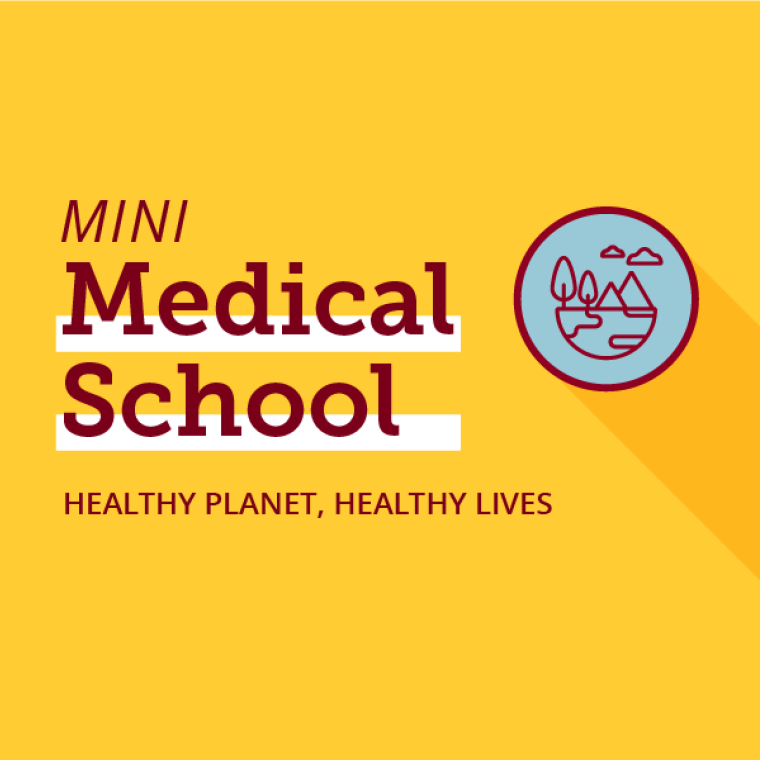 Mini Medical School Healthy Planet, Healthy Lives