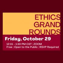 Ethics Grand Rounds