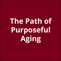 The Path of Purposeful Aging