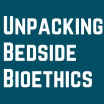 Unpacking Bedside Bioethics