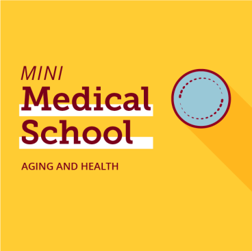 Mini Medical School: Aging and Health